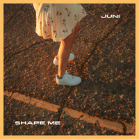 Juni - Shape Me