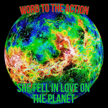 Word to the Action - She Fell in Love on the Planet