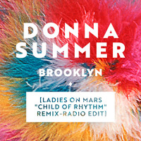 Donna Summer - Brooklyn (Ladies on Mars "Child of Rhythm" Remix-Radio Edit)