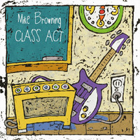 Mike Browning - Class Act