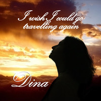Dina - I Wish I Could Go Travelling Again