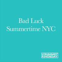 The Summer Holiday - Bad Luck / Summertime New York City