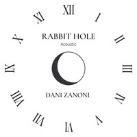 Dani Zanoni - Rabbit Hole (Acoustic) (Explicit)