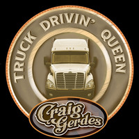 Craig Gerdes - Truck Drivin' Queen