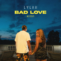 LYLAH - Bad Love (Explicit)