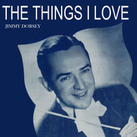 Jimmy Dorsey - The Things I Love
