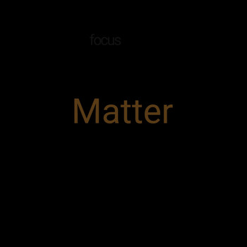 Focus - Matter