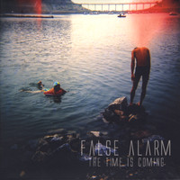 False Alarm - The Time Is Coming