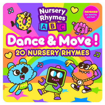 Nursery Rhymes ABC - Dance and Move! : 20 Nursery Rhymes Remixed for Dancing and Fun!