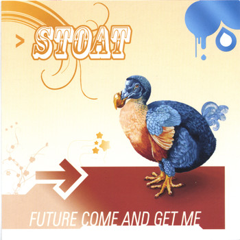 Stoat - Future Come And Get Me