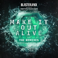 BlasterJaxx - Make It Out Alive (The Remixes)