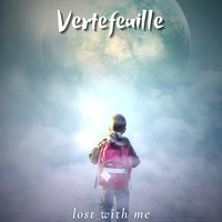 Vertefeuille - Lost with Me