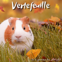 Vertefeuille - It's Gonna Be Alright
