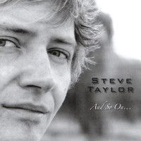 STEVE TAYLOR - And So On...