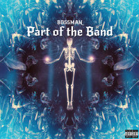 Bossman - Part of the Band (Explicit)