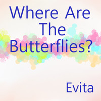 Evita - Where Are The Butterflies ?