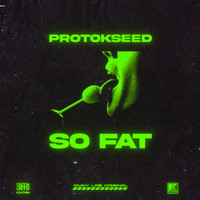 Protokseed - So Fat