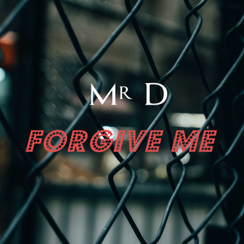 Mr D - Forgive Me