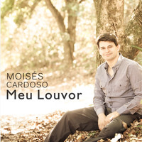 Moisés Cardoso - Meu Louvor
