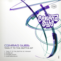 Conrad Subs - Take It to the Depths EP