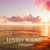 Lovely Sound - Trillion