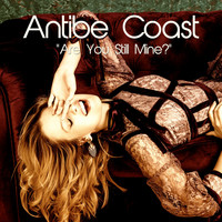 Antibe Coast - Are You Still Mine?