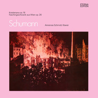 Annerose Schmidt - Schumann: Kreisleriana / Faschingsschwank aus Wien