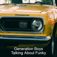 Generation Boys - Talking About Funky