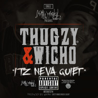 Thugzy - It's Neva Quiet (feat. Wicho) (Explicit)