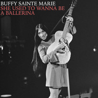 Buffy Sainte-Marie - She Used to Wanna Be a Ballerina