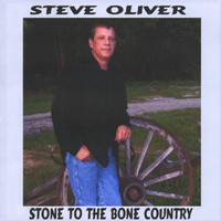Steve Oliver - Stone To The Bone Country