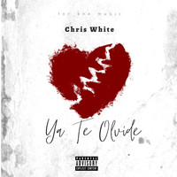 Chris White - Ya Te Olvide (Explicit)