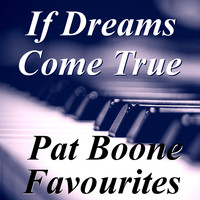 Pat Boone - If Dreams Come True Pat Boone Favourites