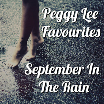 Peggy Lee - September In The Rain Peggy Lee Favourites