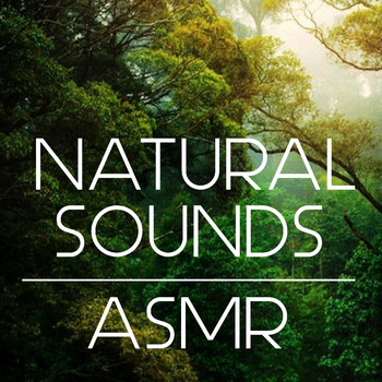 Natural Sounds - Natural Sounds ASMR
