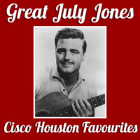 Cisco Houston - Great July Jones Cisco Houston Favourites