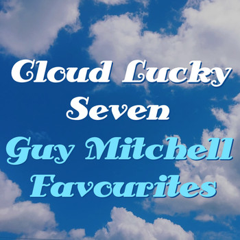 Guy Mitchell - Cloud Lucky Seven Guy Mitchell Favourites