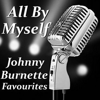 Johnny Burnette - All By Myself Johnny Burnette Favourites