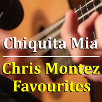 Chris Montez - Chiquita Mia Chris Montez Favourites
