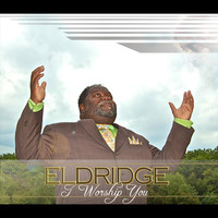 Eldridge - I Worship You