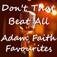 Adam Faith - Don't That Beat All Adam Faith Favourites