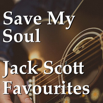 Jack Scott - Save My Soul Jack Scott Favourites