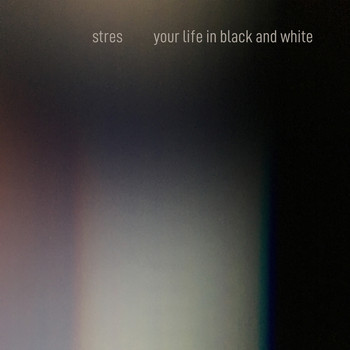 Stres - your life in black and white [single]