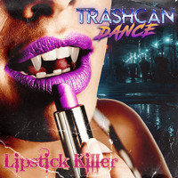 Trashcan Dance - Lipstick Killer (Explicit)