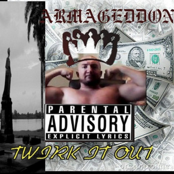 Armageddon - Twirk It Out (Explicit)