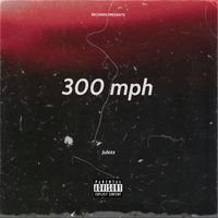 Julezz - 300 mph (Explicit)