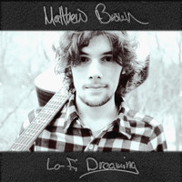 Matthew Brown - Lo-Fi Dreaming