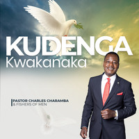 Charles Charamba & Fishers Of Men - Kudenga Kwakanaka