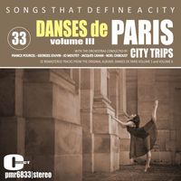 Various Artists - Songs That Define A City; Danses de Paris III, Volume 33