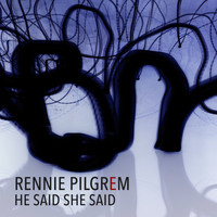 Rennie Pilgrem - He Said She Said